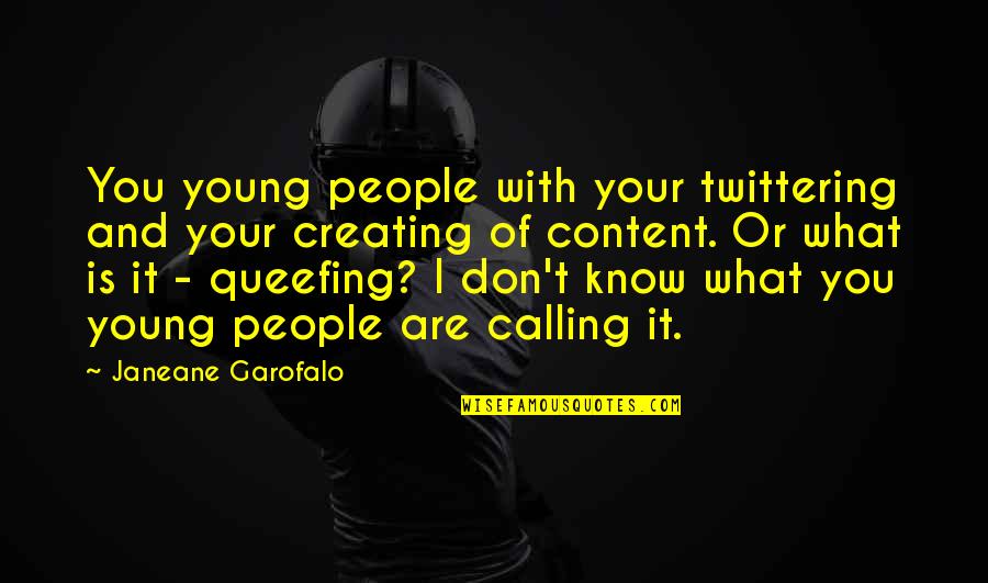 Restore My Soul Quotes By Janeane Garofalo: You young people with your twittering and your