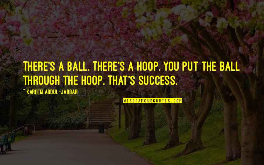 Restore The Republic Pac Quotes By Kareem Abdul-Jabbar: There's a ball. There's a hoop. You put Restore The Republic Pac Quotes By Kareem Abdul-Jabbar: There's a ball. There's a hoop. You put