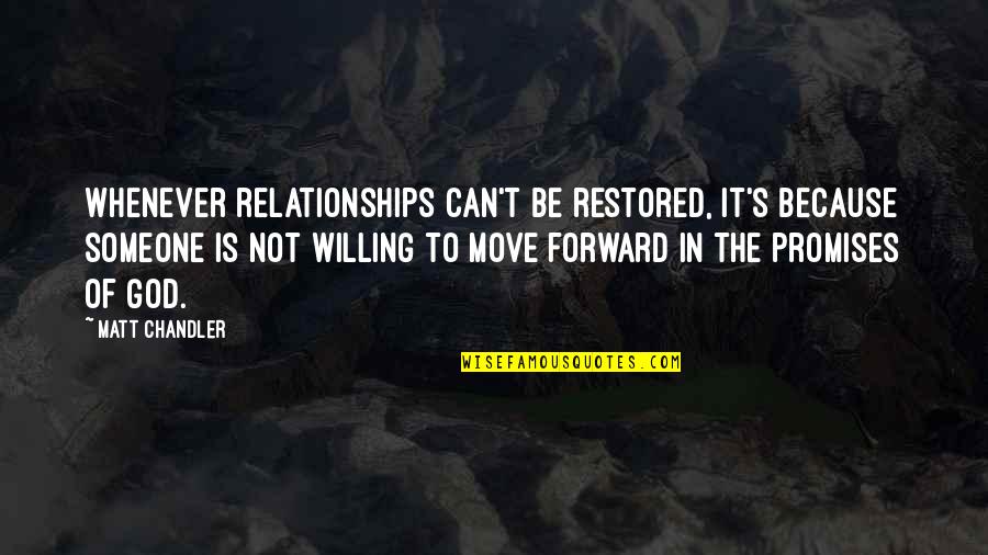 Restored Relationships Quotes By Matt Chandler: Whenever relationships can't be restored, it's because someone