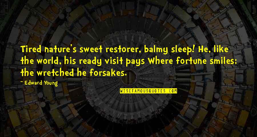 Restorer Quotes By Edward Young: Tired nature's sweet restorer, balmy sleep! He, like