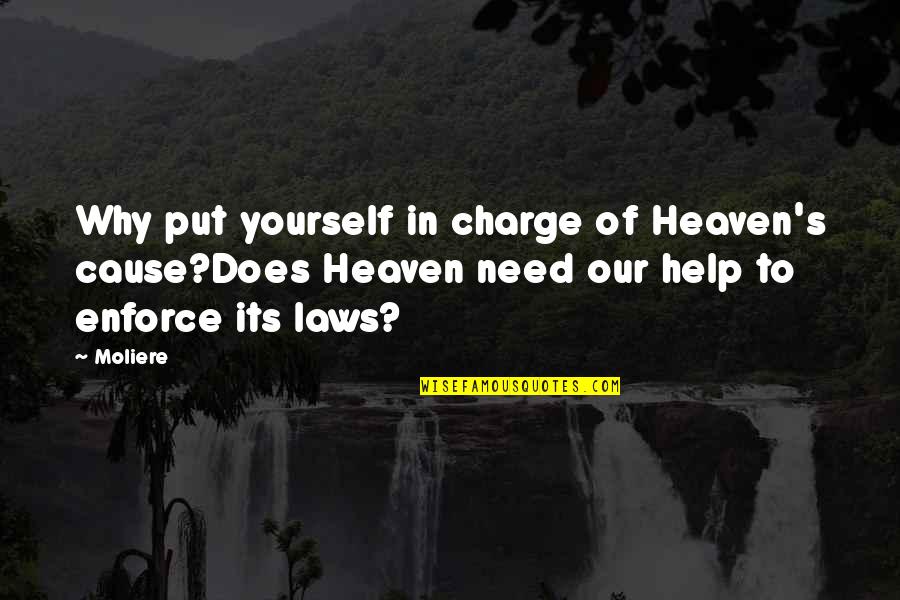 Restoring Art Quotes By Moliere: Why put yourself in charge of Heaven's cause?Does