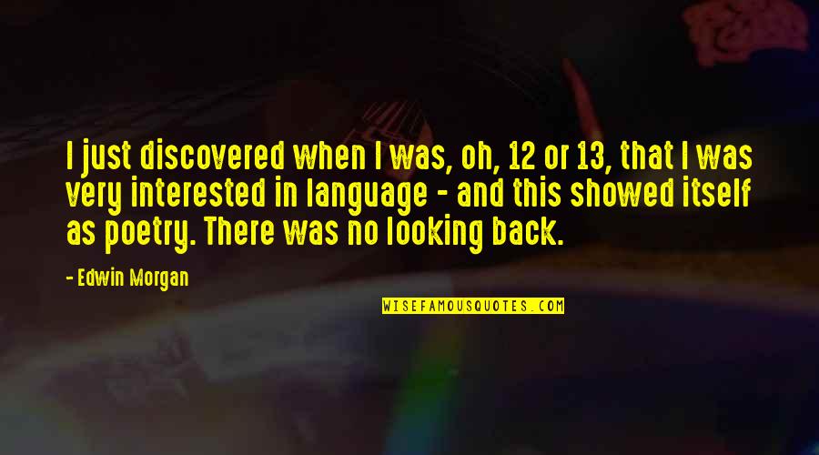 Restoring Marriage Quotes By Edwin Morgan: I just discovered when I was, oh, 12 Restoring Marriage Quotes By Edwin Morgan: I just discovered when I was, oh, 12