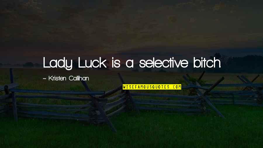 Restoring Marriage Quotes By Kristen Callihan: Lady Luck is a selective bitch.