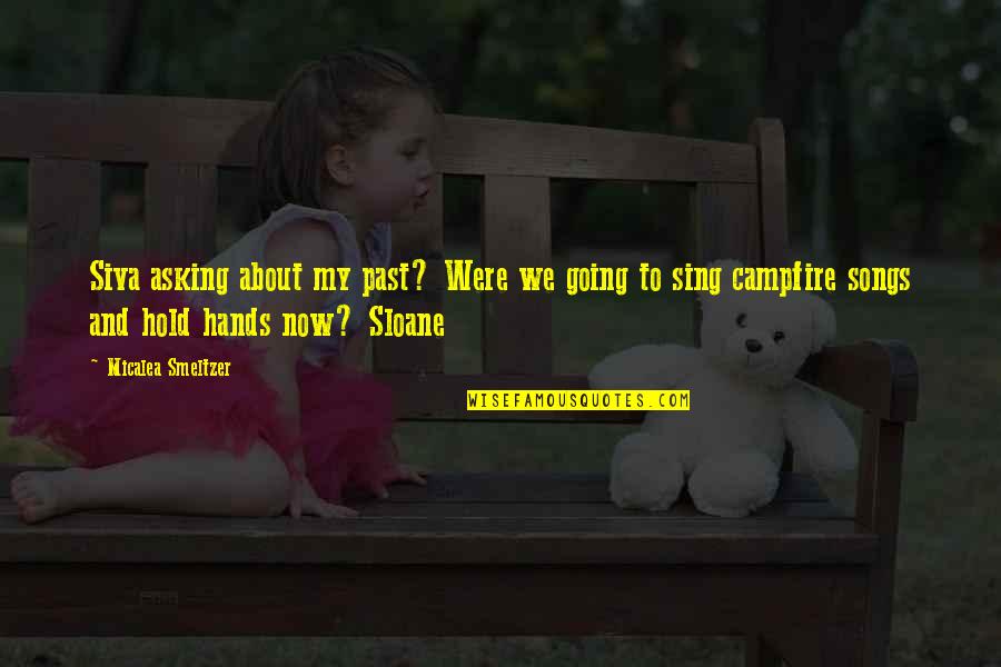 Restory Quotes By Micalea Smeltzer: Siva asking about my past? Were we going