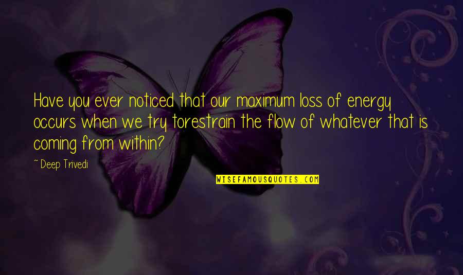 Restrain Quotes By Deep Trivedi: Have you ever noticed that our maximum loss