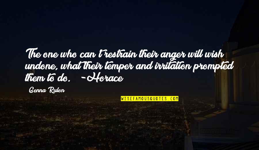 Restrain Quotes By Genna Rulon: The one who can't restrain their anger will