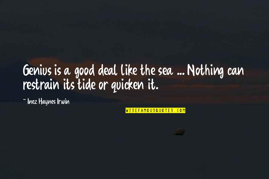 Restrain Quotes By Inez Haynes Irwin: Genius is a good deal like the sea