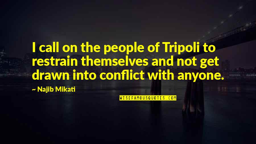 Restrain Quotes By Najib Mikati: I call on the people of Tripoli to