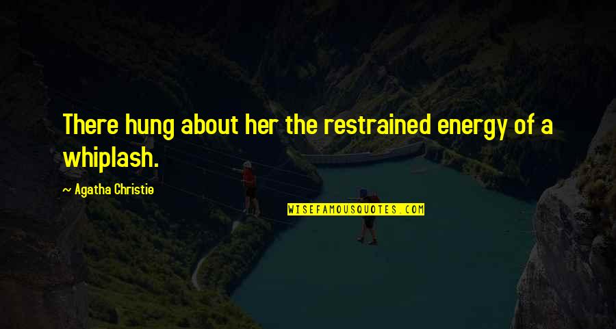 Restrained Quotes By Agatha Christie: There hung about her the restrained energy of