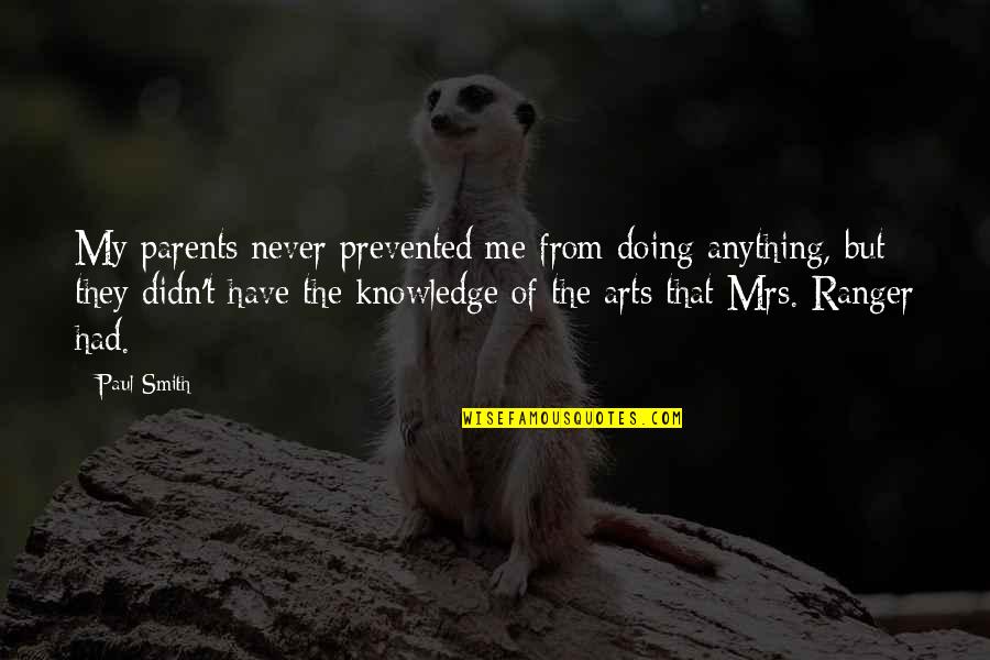 Restraining Love Quotes By Paul Smith: My parents never prevented me from doing anything,