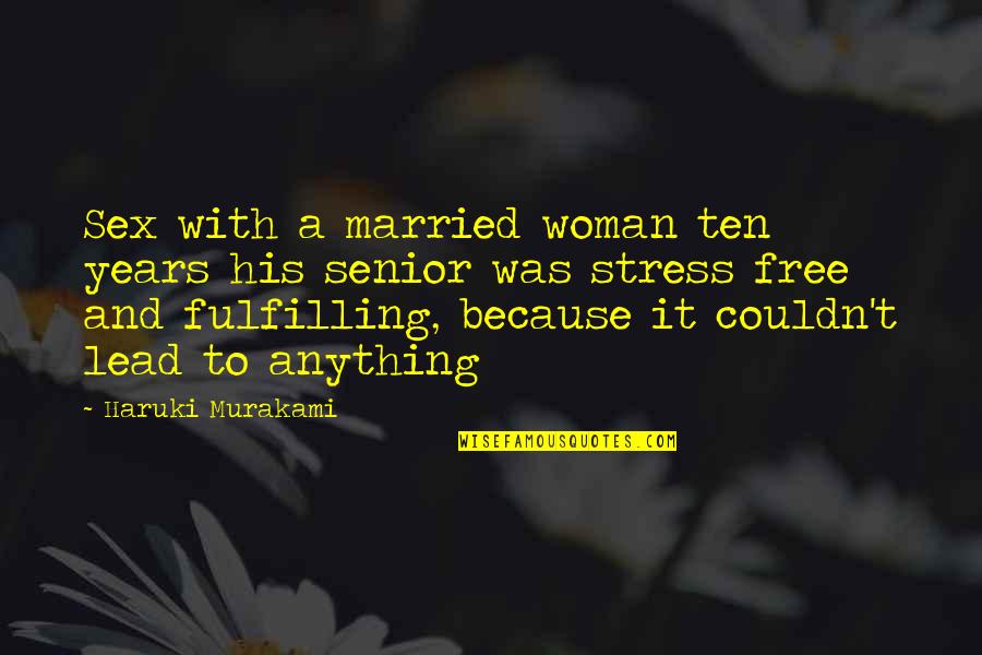 Restraints For Elderly Quotes By Haruki Murakami: Sex with a married woman ten years his