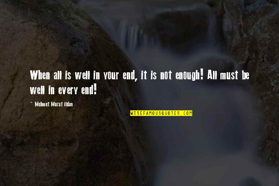 Restraints Nursing Quotes By Mehmet Murat Ildan: When all is well in your end, it