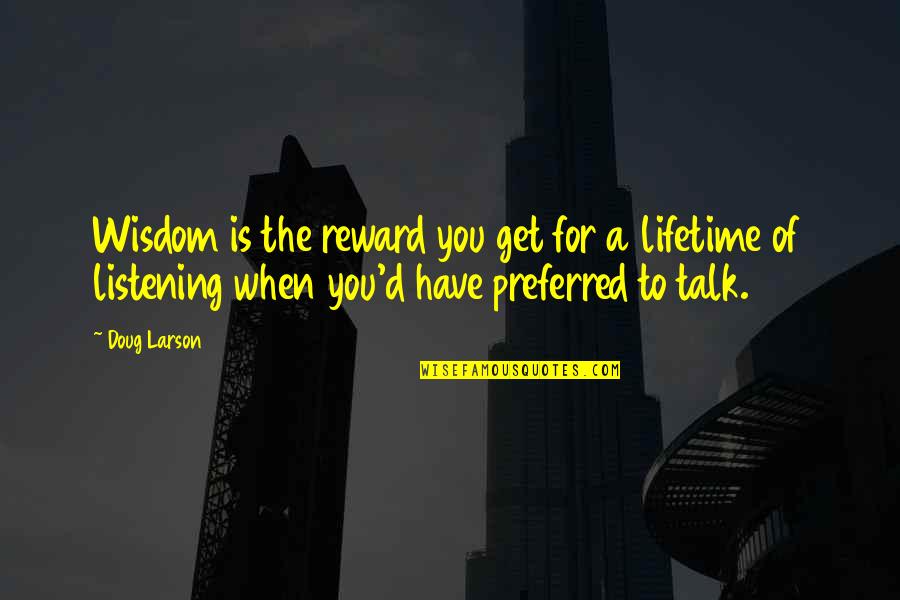 Restricciones Del Quotes By Doug Larson: Wisdom is the reward you get for a Restricciones Del Quotes By Doug Larson: Wisdom is the reward you get for a