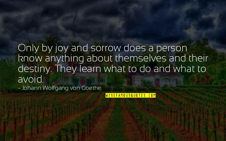 Restricciones Madrid Quotes By Johann Wolfgang Von Goethe: Only by joy and sorrow does a person