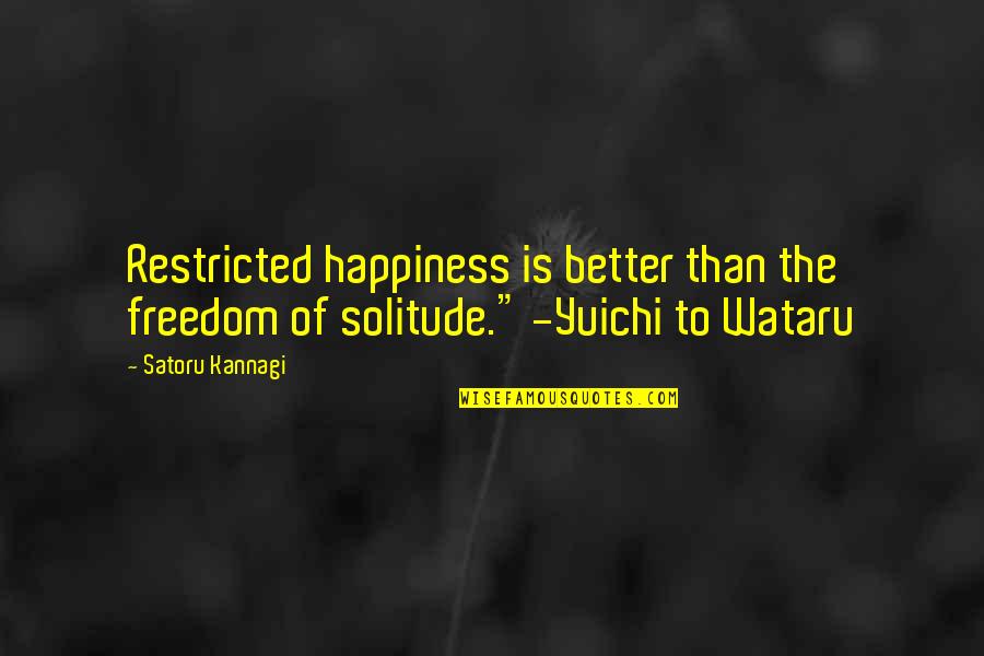 Restricted Quotes By Satoru Kannagi: Restricted happiness is better than the freedom of