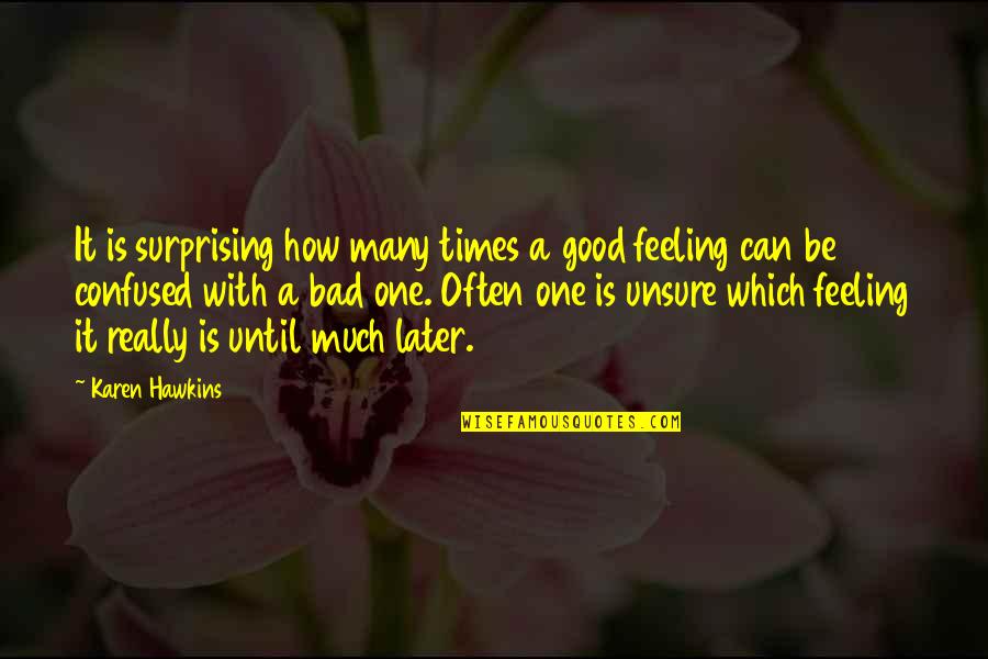 Restrictions On Girls Quotes By Karen Hawkins: It is surprising how many times a good