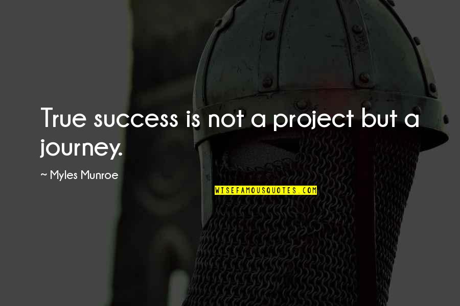 Restrictor Check Quotes By Myles Munroe: True success is not a project but a