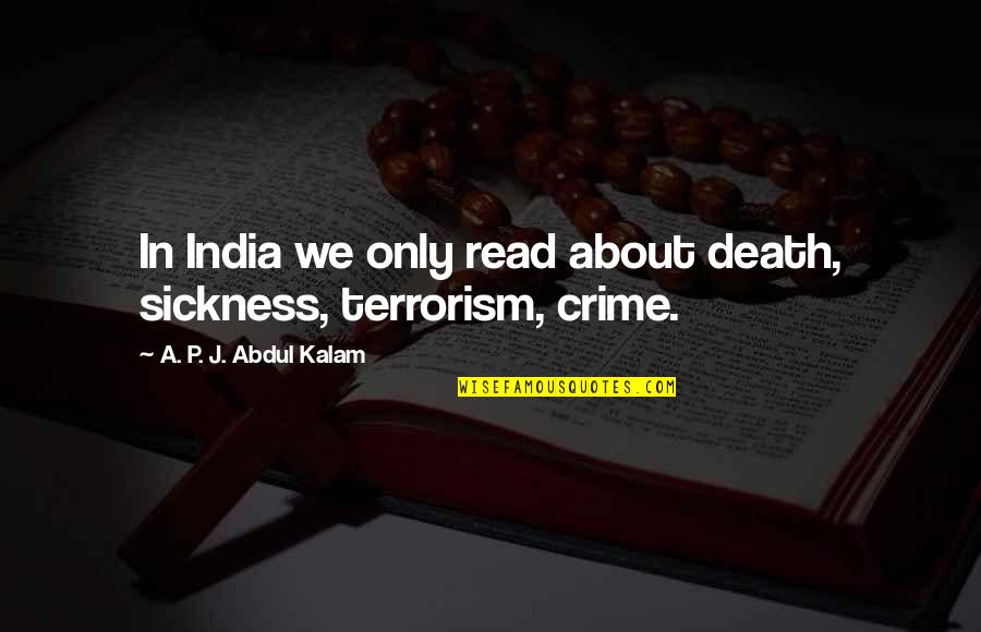 Restrictor Clips Quotes By A. P. J. Abdul Kalam: In India we only read about death, sickness,