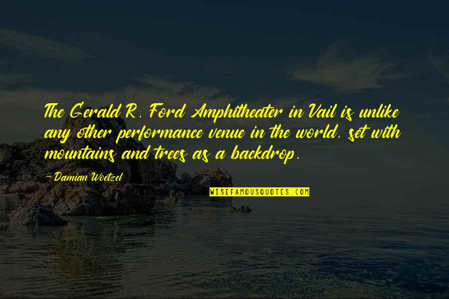 Restringido Significado Quotes By Damian Woetzel: The Gerald R. Ford Amphitheater in Vail is