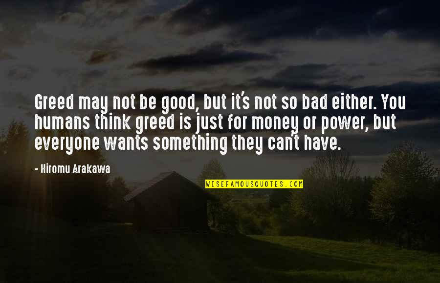 Restringido Sinonimos Quotes By Hiromu Arakawa: Greed may not be good, but it's not