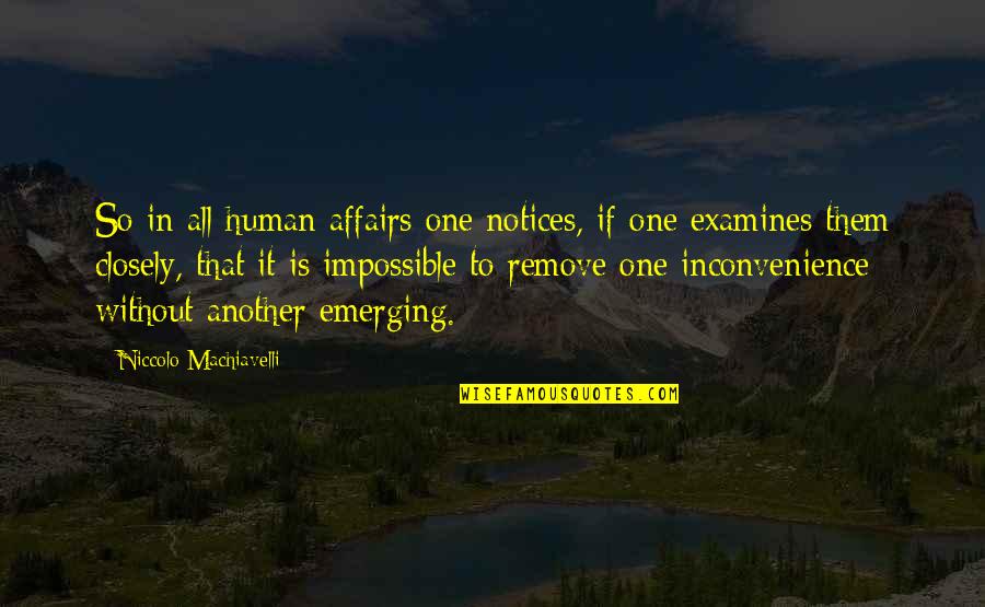 Restroom Cleanliness Quotes By Niccolo Machiavelli: So in all human affairs one notices, if Restroom Cleanliness Quotes By Niccolo Machiavelli: So in all human affairs one notices, if
