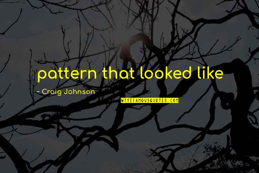 Restrooms Quotes By Craig Johnson: pattern that looked like Restrooms Quotes By Craig Johnson: pattern that looked like