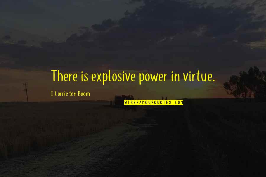 Restructures Quotes By Corrie Ten Boom: There is explosive power in virtue.