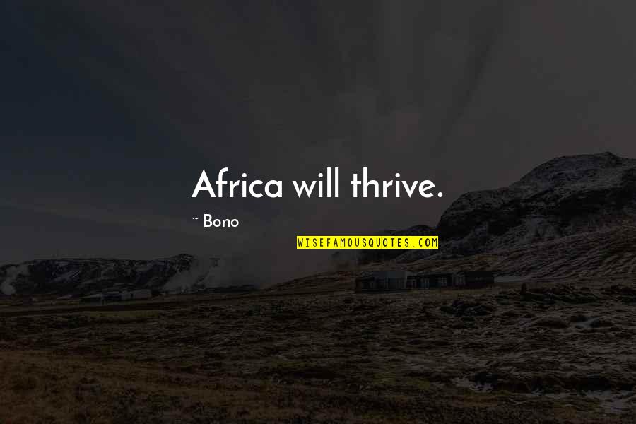 Restrung Recycled Quotes By Bono: Africa will thrive.