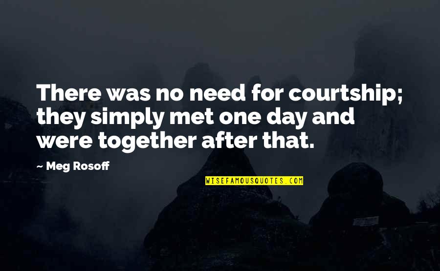 Reststop Quotes By Meg Rosoff: There was no need for courtship; they simply