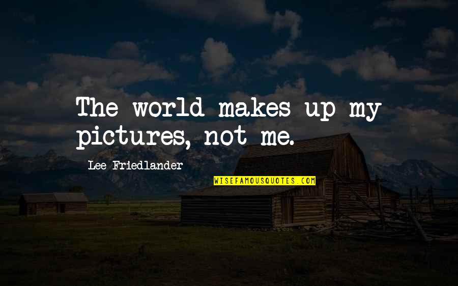 Restyling Old Quotes By Lee Friedlander: The world makes up my pictures, not me. Restyling Old Quotes By Lee Friedlander: The world makes up my pictures, not me.