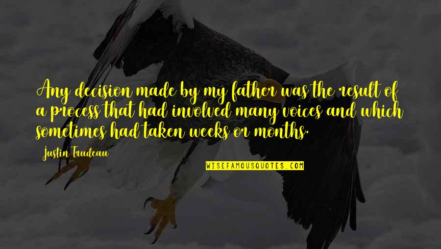 Resucitador Portatil Quotes By Justin Trudeau: Any decision made by my father was the