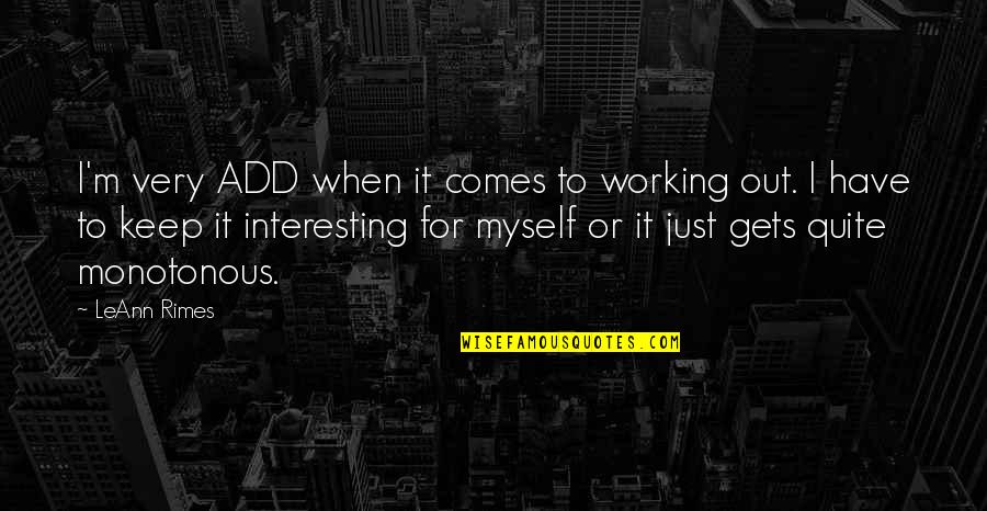 Resucitadores Manuales Quotes By LeAnn Rimes: I'm very ADD when it comes to working