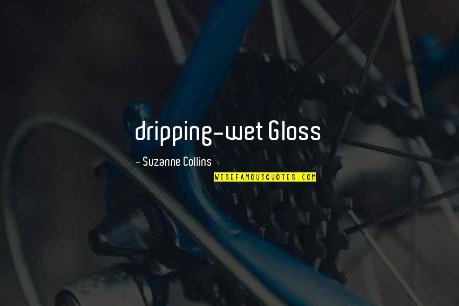 Resuelto El Quotes By Suzanne Collins: dripping-wet Gloss Resuelto El Quotes By Suzanne Collins: dripping-wet Gloss