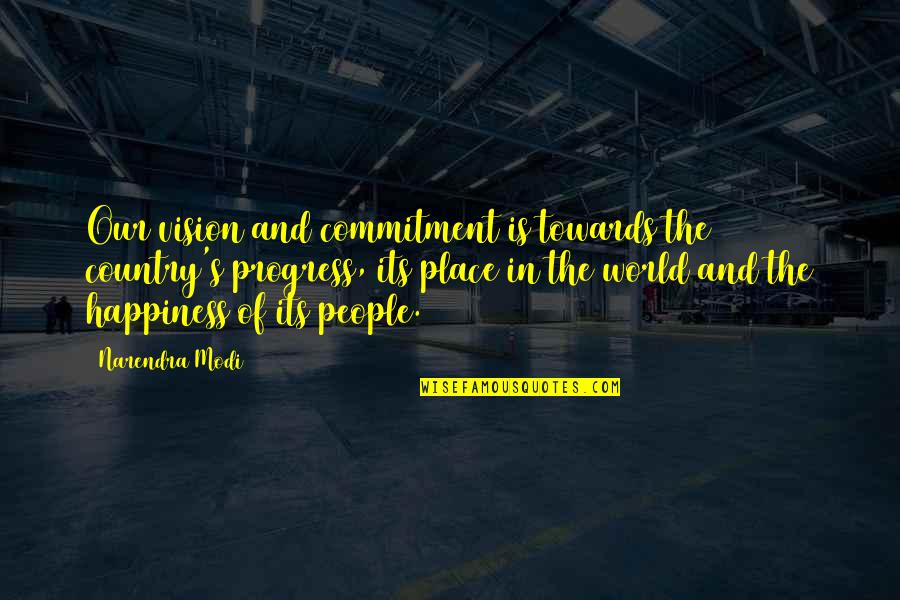 Resuelva Por Quotes By Narendra Modi: Our vision and commitment is towards the country's Resuelva Por Quotes By Narendra Modi: Our vision and commitment is towards the country's