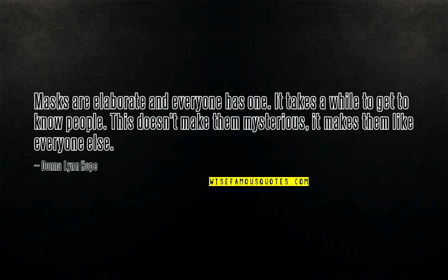 Resuena Definicion Quotes By Donna Lynn Hope: Masks are elaborate and everyone has one. It Resuena Definicion Quotes By Donna Lynn Hope: Masks are elaborate and everyone has one. It