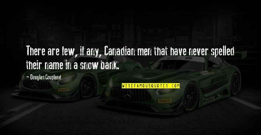 Resuena Definicion Quotes By Douglas Coupland: There are few, if any, Canadian men that Resuena Definicion Quotes By Douglas Coupland: There are few, if any, Canadian men that
