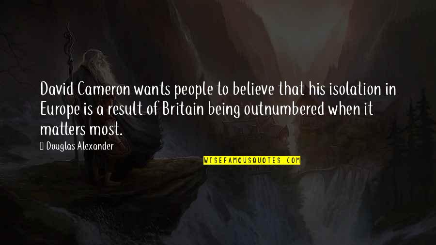 Result Matters Quotes By Douglas Alexander: David Cameron wants people to believe that his