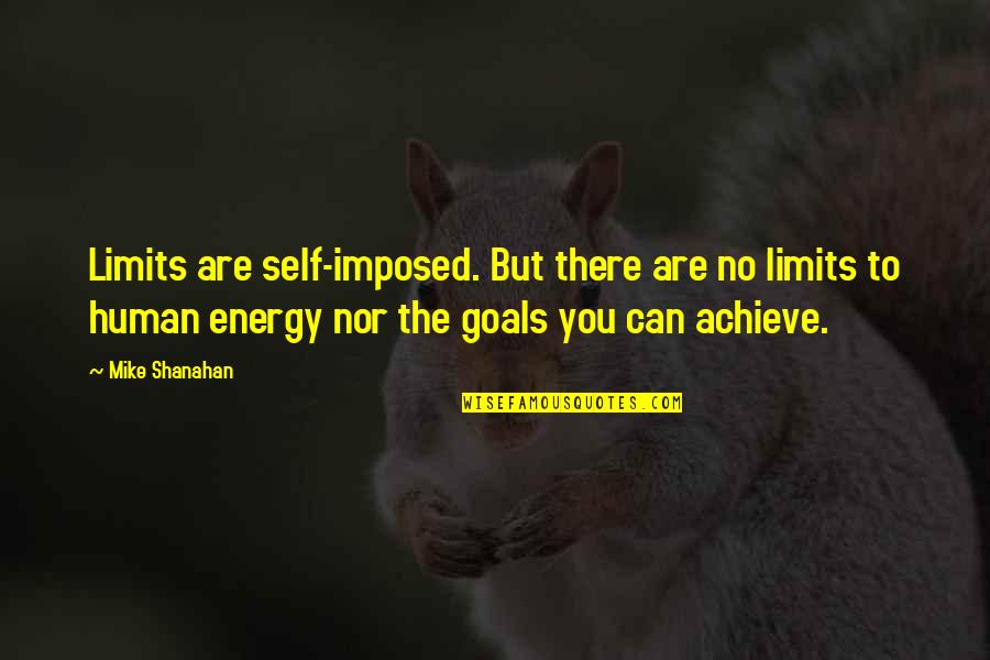 Resultados Quotes By Mike Shanahan: Limits are self-imposed. But there are no limits Resultados Quotes By Mike Shanahan: Limits are self-imposed. But there are no limits