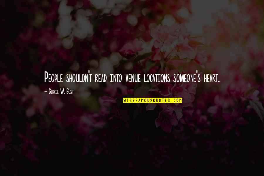 Resultat Promosport Quotes By George W. Bush: People shouldn't read into venue locations someone's heart. Resultat Promosport Quotes By George W. Bush: People shouldn't read into venue locations someone's heart.