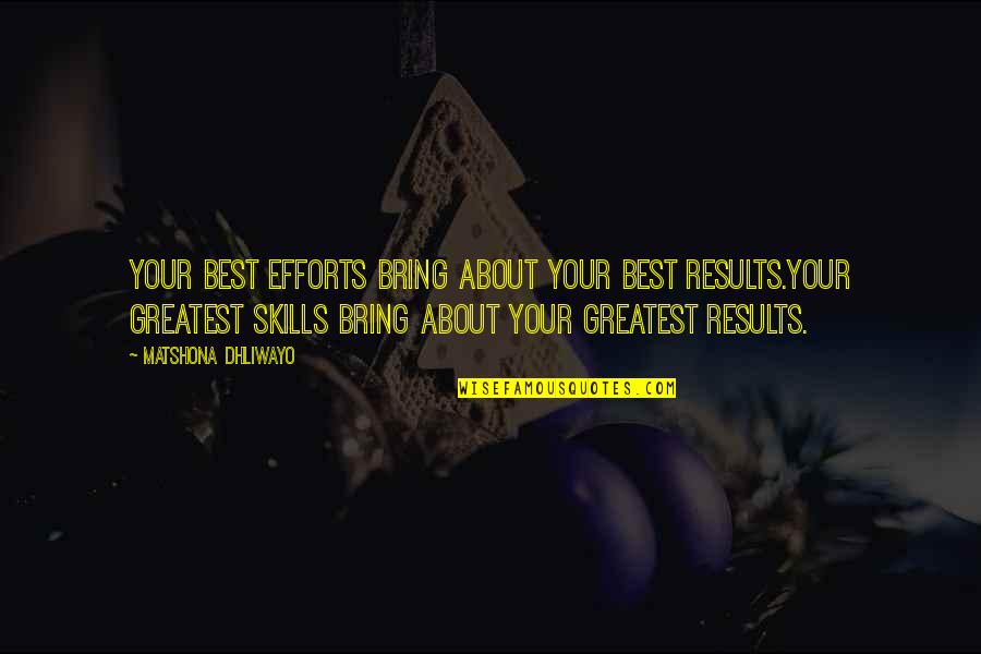 Results And Effort Quotes By Matshona Dhliwayo: Your best efforts bring about your best results.Your