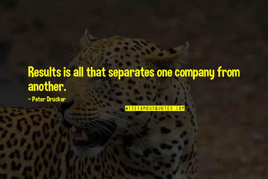 Results From Quotes By Peter Drucker: Results is all that separates one company from Results From Quotes By Peter Drucker: Results is all that separates one company from