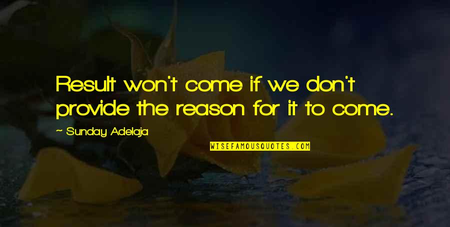 Results Quotes And Quotes By Sunday Adelaja: Result won't come if we don't provide the Results Quotes And Quotes By Sunday Adelaja: Result won't come if we don't provide the