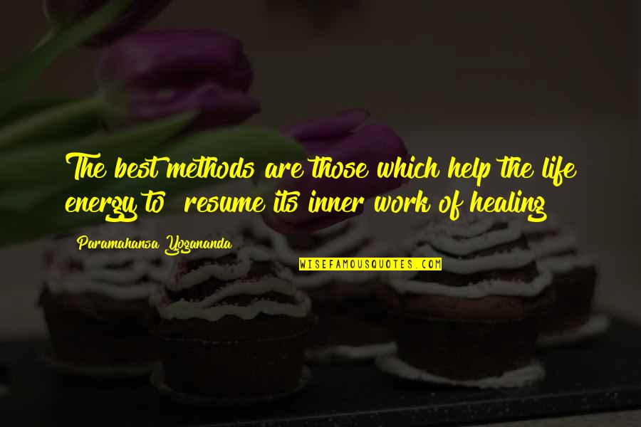 Resume Best Quotes By Paramahansa Yogananda: The best methods are those which help the