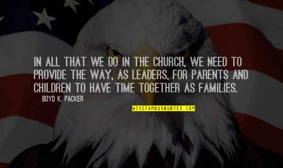 Resume In English Quotes By Boyd K. Packer: In all that we do in the Church, Resume In English Quotes By Boyd K. Packer: In all that we do in the Church,