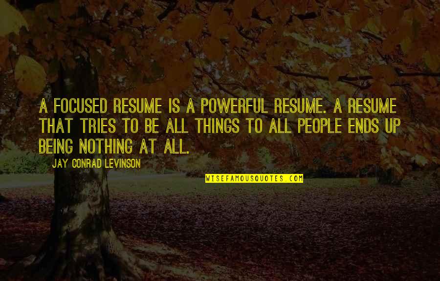 Resume With Quotes By Jay Conrad Levinson: A focused resume is a powerful resume. A
