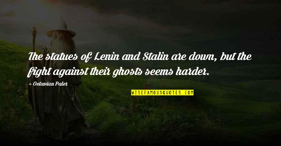 Resumenes De Cuentos Quotes By Octavian Paler: The statues of Lenin and Stalin are down, Resumenes De Cuentos Quotes By Octavian Paler: The statues of Lenin and Stalin are down,