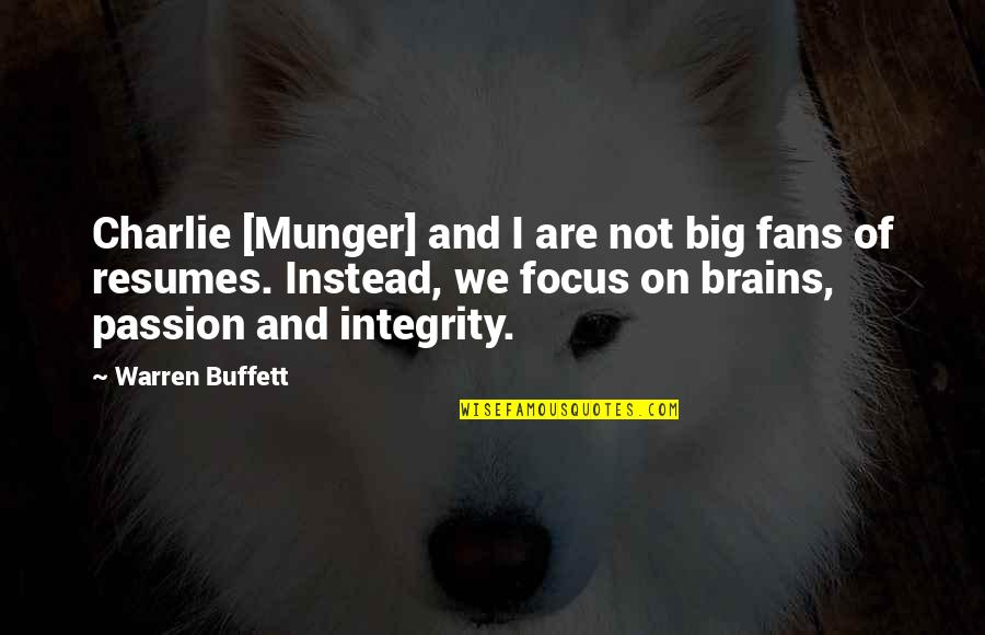 Resumes Quotes By Warren Buffett: Charlie [Munger] and I are not big fans