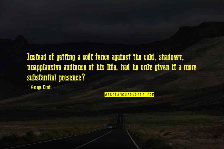 Resumir Quotes By George Eliot: Instead of getting a soft fence against the Resumir Quotes By George Eliot: Instead of getting a soft fence against the