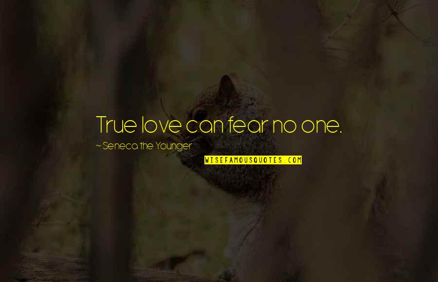 Resurfaced In Spanish Quotes By Seneca The Younger: True love can fear no one.