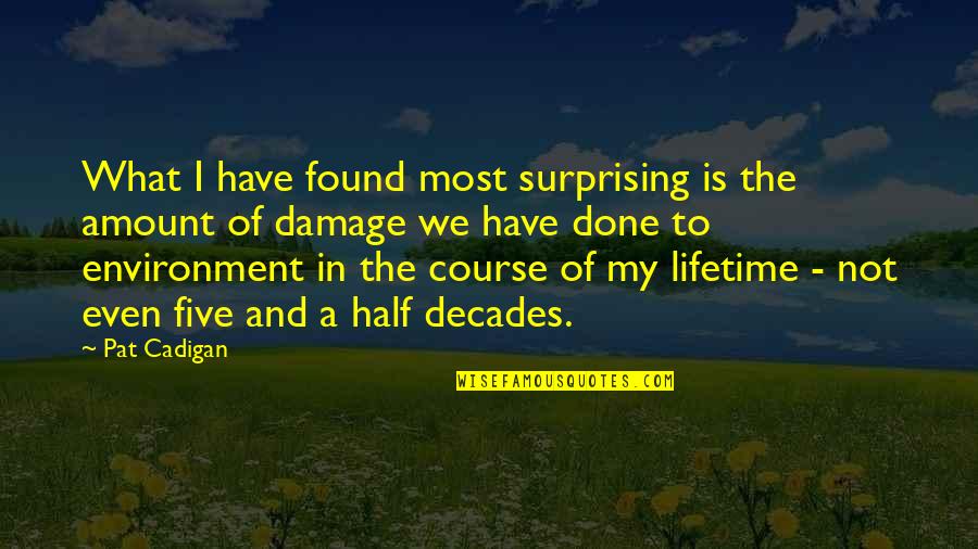 Resurfacing Feelings Quotes By Pat Cadigan: What I have found most surprising is the